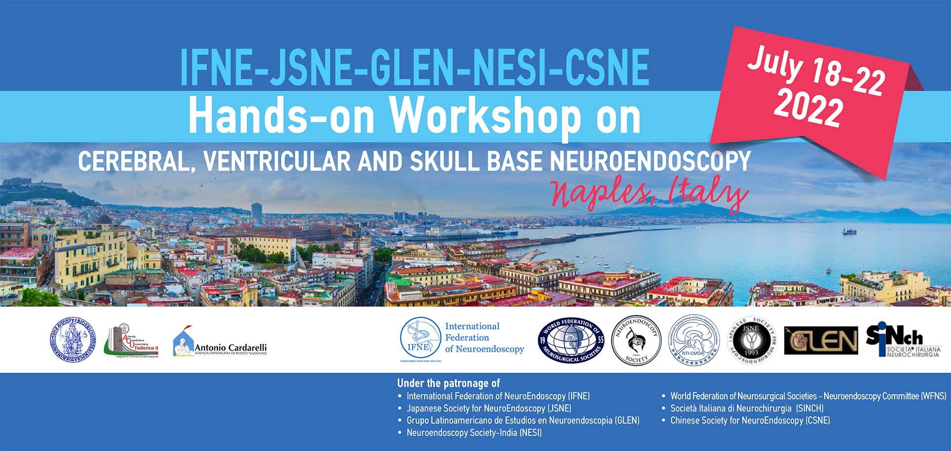 IFNE-JSNE-GLEN-NESI-CSNE Hands-on Workshop on Cerebral, Ventricular and Skull Base Neuroendoscopy  | Naples, Italy | July 18 - 22, 2022